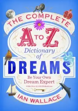 Complete A to Z Dictionary of Dreams